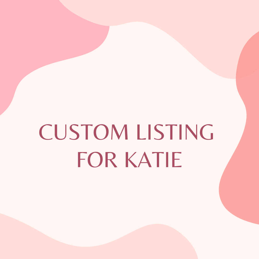 Custom Listing for Katie