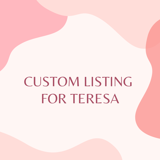 Custom Listing for Teresa